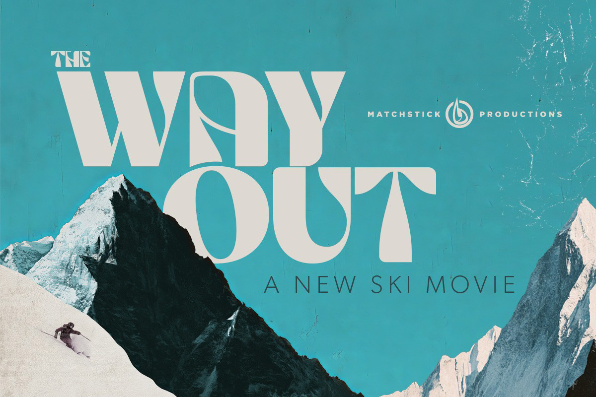 Matchstick Productions Presents: The Way Out 2026 Ski Film: dates ...